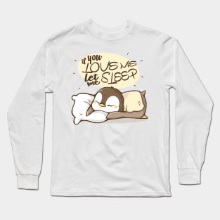 Let Me Sleep Long Sleeve T-Shirt